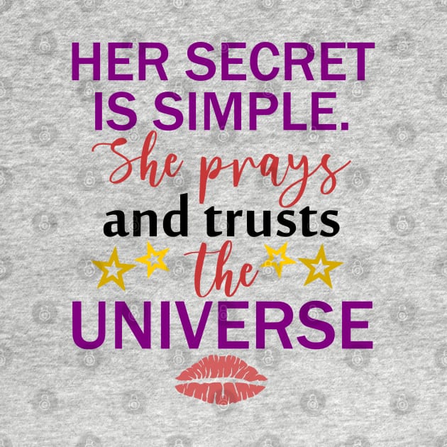 Her Secret Is Simple. She Prays And Trusts The Universe, BOSS LADY, Boss Babe, Black Girl Magic , Business Woman, Women Empowerment, Girl Power, Motivational, T-Shirt by Ice Baby Design